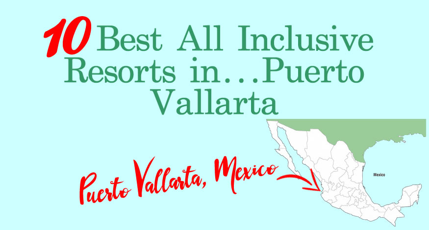 10 Best All Inclusive Resorts in Puerto Vallarta